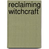 Reclaiming Witchcraft door Jone Salomonsen