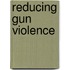 Reducing Gun Violence