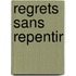 Regrets Sans Repentir