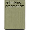 Rethinking Pragmatism door Robert Schwartz