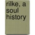 Rilke, A Soul History
