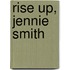 Rise Up, Jennie Smith