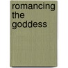 Romancing The Goddess by Geoffrey Chaucer