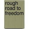 Rough Road to Freedom door Neil T. Anderson