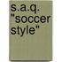 S.A.Q. "Soccer Style"