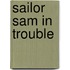 Sailor Sam in Trouble