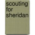 Scouting for Sheridan