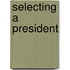 Selecting a President