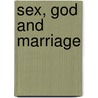 Sex, God and Marriage door Johann Christoph Arnold