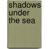 Shadows Under The Sea