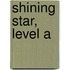 Shining Star, Level A