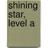 Shining Star, Level A by Pamela Hartman