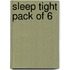 Sleep Tight Pack of 6