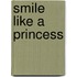 Smile Like a Princess