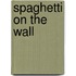 Spaghetti on the Wall