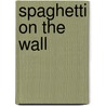 Spaghetti on the Wall door April Kelly
