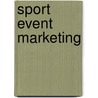 Sport Event Marketing by Kirsten Von Haugwitz