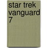 Star Trek  Vanguard 7 by Dayton Ward