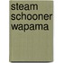 Steam Schooner Wapama