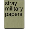 Stray Military Papers door H.W. L. B 1840 Hime
