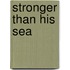 Stronger Than His Sea