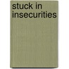 Stuck in Insecurities by Kaya