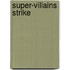 Super-Villains Strike