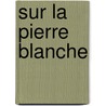 Sur La Pierre Blanche door France Anatole 1844-1924