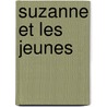 Suzanne Et Les Jeunes door Georges Dunhamel