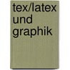 Tex/latex Und Graphik by Friedhelm Sowa