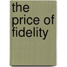 The Price Of Fidelity door Szidonia-Anna Weisz