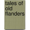 Tales of Old Flanders by Hendrik Conscience