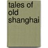 Tales of Old Shanghai