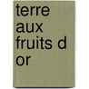 Terre Aux Fruits D or door Jorge Amado