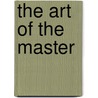 The Art Of The Master door Gwendolyn A. Morgan