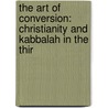 THE ART OF CONVERSION: CHRISTIANITY AND KABBALAH IN THE THIR door H.J. Hames