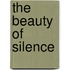 The Beauty Of Silence