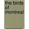 The Birds Of Montreal door Ernest Douglas Wintle