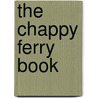 The Chappy Ferry Book door Tom Dunlop