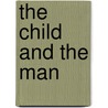 The Child and the Man by Robert T. Hallock
