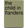 The Child in Flanders door Cicely Mary Hamilton