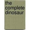 The Complete Dinosaur by M.K. Brett-Surman