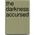 The Darkness Accursed