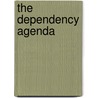 The Dependency Agenda door Kevin Williamson