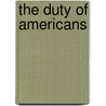 The Duty of Americans door Gustavus Adolphus Scroggs