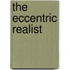 The Eccentric Realist by Mario Del Pero