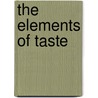 The Elements Of Taste door Peter Kaminsky