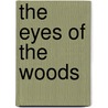 The Eyes Of The Woods door Joseph Altsheler