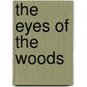 The Eyes Of The Woods by Joseph Altsheler