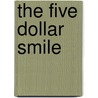 The Five Dollar Smile by Shashi Tharoor